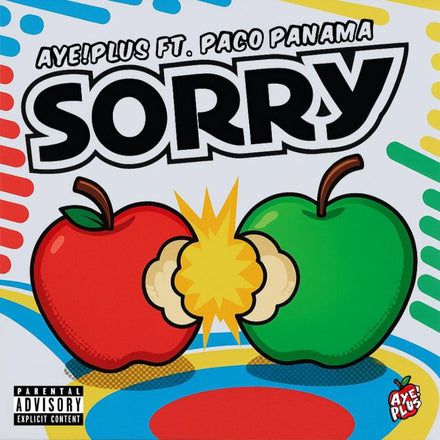 AYE!plus- Sorry ft. Paco Panama